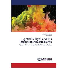Imagem de Synthetic Dyes and It's Impact on Aquatic Plants: Aquatic plants- a natural tool of bioremediation