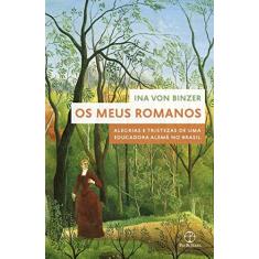 Imagem de Os Meus Romanos - Ina Von Binzer - 9788577533756