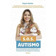 Imagem de SOS Autismo: Guia completo para entender o Transtorno do Espectro Autista - Mayra Gaiato - 9788554862084