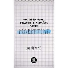 Imagem de Um Livro Bom , Pequeno e Acessivel Sobre Marketing - Blythe, Jim - 9788577805075