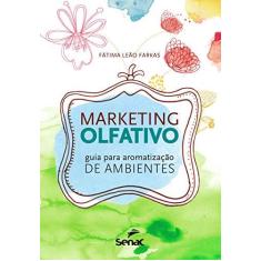 Imagem de Marketing Olfativo - Guia Para Aromatização de Ambientes - Farkas, Fátima Leão - 9788539604272