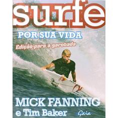 Imagem de Surfe Por Sua Vida - Ed. Para Segunda Garotada - Baker, Tim; Fanning, Mick - 9788575554395