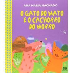 Imagem de O Gato do Mato e o Cachorro do Morro. Lagarta Pintada - Capa Comum - 9788508164738