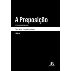 Imagem de A Preposição - 2ª Ed. 2018 - Vasconcelos,pedro Leitão Pais De - 9789724074597