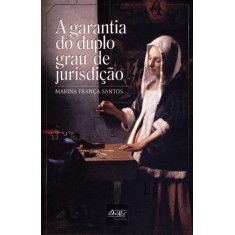 Imagem de A Garantia do Duplo Grau de Jurisdição - Santos, Marina Pereira Dos - 9788538402428