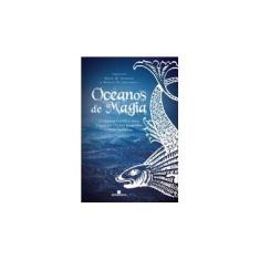Imagem de Oceanos de Magia - 13 Histórias Fantásticas Numa Viagem Por Oceanos Imaginários e Mares Encantados - Greenberg, Martin H.; Thomsen, Brian M. - 9788528611984