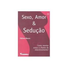 Imagem de Sexo , Amor & Sedução - Moura, Fatima - 9788529403076