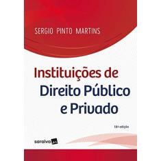 Imagem de Instituições De Direito Público E Privado - 18ª Ed. 2018 - Martins,sergio Pinto - 9788547230715