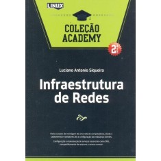 Imagem de Infraestrutura de Redes - Col. Academy - 2ª Ed. 2011 - Siqueira, Luciano Antonio - 9788561024253