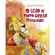 Imagem de O Leão de Tanto Urrar Desanimou - Valente, Paulo - 9788562500350