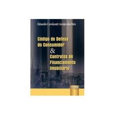 Imagem de Código de Defesa do Consumidor & Contratos de Financiamento Imobiliário - Reis, Eduardo Cavalcanti Araújo Dos - 9788536212760