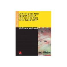 Imagem de Como Se Pode Fazer Tipografia Suíça ? - Swiss Typography ? - Qual É o seu Tipo ? - Weingart, Wolfgang - 9788588343283