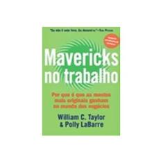 Imagem de Mavericks no trabalho - Polly Labarre, William C. Taylor - 9789898101068