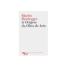 Imagem de A Origem da Obra de Arte - Martin Heidegger - 9789724413792