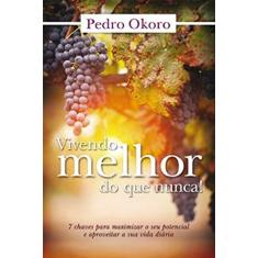Imagem de Vivendo Melhor do que Nunca - Pedro Okoro - Pedro Okoro - 9788543500881