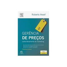 Imagem de Gerência de Preços - 3ª Edição - Como Ferramenta de Marketing - Assef, Roberto - 9788535240313