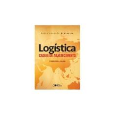Imagem de Logística e Gerenciamento da Cadeia de Abastecimento - 3ª Ed. 2016 - Bertaglia, Paulo Roberto - 9788547208271