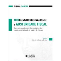 Imagem de Neoconstitucionalismo e Austeridade Fiscal: Confronto Constitucional-hermenêutico das Cortes Constitucionais - Cláudio Carneiro - 9788544219256