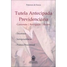 Imagem de Tutela Antecipada Previdenciária - Concessão, Revogação e Efeitos - Souza, Peterson De - 9788599895375