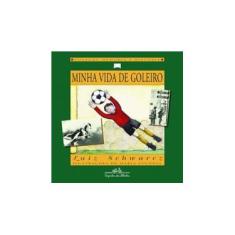 Imagem de Minha Vida de Goleiro - Col. Memória e História - Schwarcz, Luiz - 9788574060378