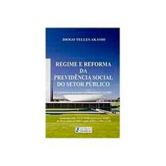 Imagem de Regime e Reforma da Previdência Social: Do Setor Público - Diogo Telles Akashi - 9788589917124