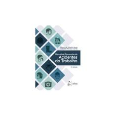 Imagem de Manual de Prevenção de Acidentes do Trabalho - Dennis De Oliveira Ayres - 9788597012262