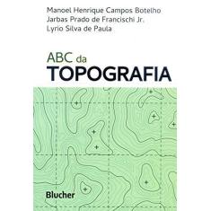 Imagem de ABC da Topografia: Para Tecnólogos, Arquitetos e Engenheiros - Manoel Henrique Campos Botelho - 9788521211426
