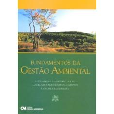 Imagem de Fundamentos da Gestão Ambiental - Shigunov, Tatiana; Campos, Lucila Maria De Souza; Neto, Alexandre Shigunov - 9788573938012