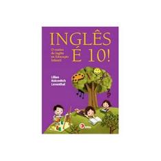 Imagem de Inglês É 10! - O Ensino de Inglês na Educação Infantil - Leventhal, Lilian Itzicovitch - 9788589533553