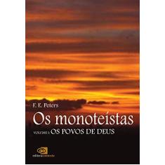 Imagem de Monoteístas, Os - Volume 1 - F. E. Peters - 9788572443654
