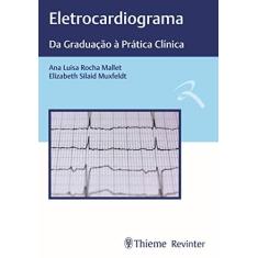 Imagem de Eletrocardiograma: da Graduação à Prática Clínica - Ana Luisa Rocha Mallet - 9788554651787
