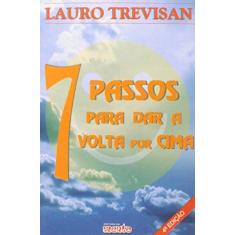 Imagem de 7 Passos Para Dar a Volta Por Cima - 4ª Ed. 2004 - Trevisan, Lauro - 9788571510357