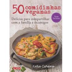 Imagem de 50 Comidinhas Veganas: Delícias Para Compartilhar Com a Família e Amigos - Katia Cardoso - 9788578813833
