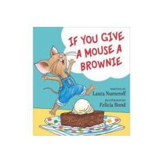 Imagem de If You Give A Mouse A Brownie - Numeroff, Laura; - 9780060275716