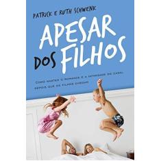 Imagem de Apesar Dos Filhos - Ruth Schwenk - 9788578609245