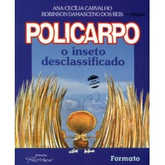 Imagem de Policarpo o Inseto Desclassificado - 7ª Ed. 2010 - Conforme a Nova Ortografia - Reis, Robinson Damasceno Dos; Carvalho, Ana Cecília - 9788572080903