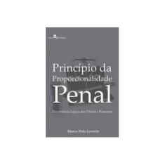 Imagem de Princípio da Proporcionalidade Penal: Decorrência Lógica dos Direitos Humanos - Marco Polo Levorin - 9788546206087