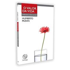Imagem de O Valor Da Vida. Superando O Medo De Viver - Capa Comum - 9788599772331