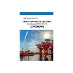 Imagem de Gerenciamento de Armazéns Para Abastecimento Offshore - Thiago Castilho Moreira Silva - 9788547300180