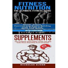 Imagem de Fitness Nutrition & Supplements: Fitness Nutrition: The Ultimate Fitness Guide & Supplements: The Ultimate Supplement Guide For Men