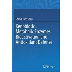 Imagem de Xenobiotic Metabolic Enzymes: Bioactivation and Antioxidant Defense