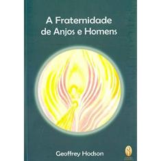 Imagem de A Fraternidade de Anjos e Homens - Geoffrey Hodson - 9788579221316