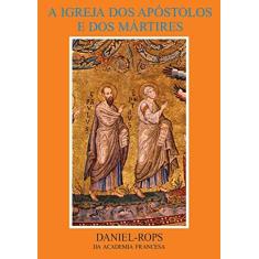 Imagem de A Igreja dos Apóstolos e dos Mártires - Daniel-rops Henri - 9788574650036