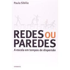 Imagem de REDES OU PAREDES A ESCOLA EM TEMPOS DE DISPERSÃO - Paula Sibilia - 9788578660697