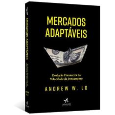 Imagem de Mercados Adaptáveis: Evolução Financeira Na Velocidade Do Pensamento - Andrew W. Lo - 9788550802862