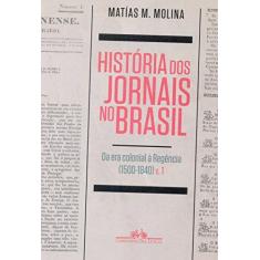 Imagem de História Dos Jornais No Brasil - Matías M. Molina - 9788535925364