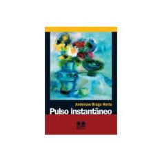 Imagem de Pulso Instantaneo - Horta, Anderson Braga - 9788570628145