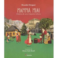Imagem de Mamma Mia! - História de Uma Imigrante Italiana - Dreguer, Ricardo - 9788516099787