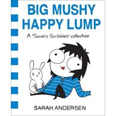 Imagem de Big Mushy Happy Lump - A Sarah's Scribbles Collection - Sarah Andersen - 9781449479619