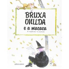 Imagem de Bruxa Onilda e a Macaca - Col. Bruxa Onilda - 8° Edição 2004 - Larreula, E. - 9788526250086